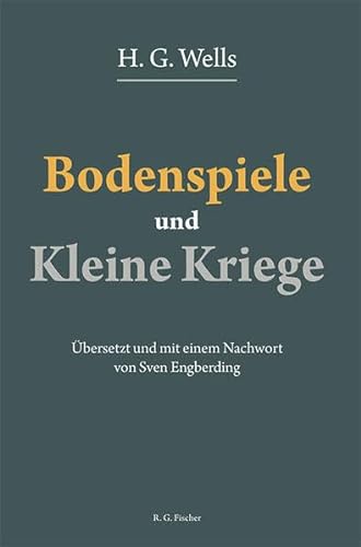 Bodenspiele und Kleine Kriege: Übersetzt und mit einem Nachwort von Sven Engberding von Fischer, R. G.